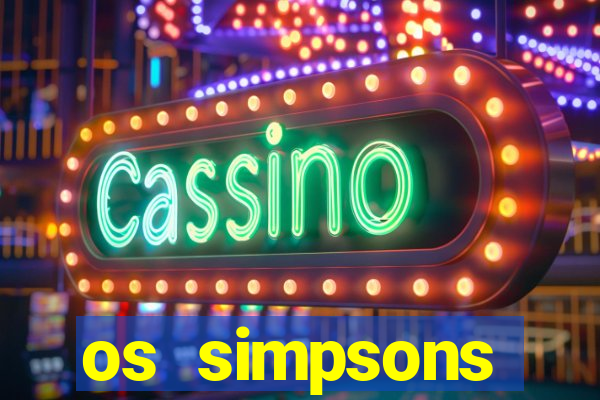 os simpsons assistir online dublado